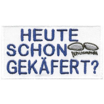 AUFNÄHER - Heute schon gekäfert - 02039 - Gr. ca. 8,5 x 4,5 cm