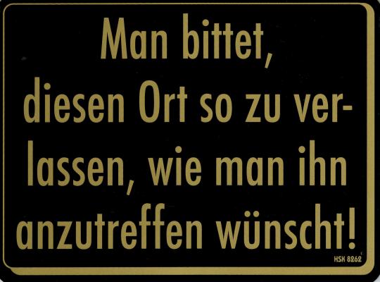 PST-Schild - Man bittet den Ort so zu verlassen, wie man ihn anzutreffen wünscht - Gr. 20 X 15 cm - 308262