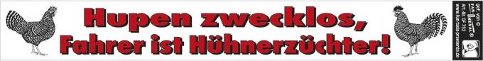 Aufkleber - Hupen zwecklos Fahrer ist Hühnerzüchter - GF752 Gr. ca. 30 x 4cm