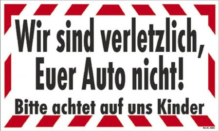 Schild - Wir sind verletzlich Euer Auto nicht.... - 308685 Gr. 50 x 30 cm