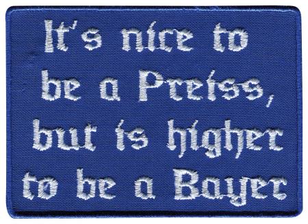 Aufnäher - its nice to be a Preiss, but..a bayer - 00585 Gr. ca. 9cm x 7cm