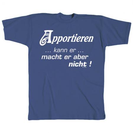T-Shirt Sprücheshirt Apportieren kann er macht er aber nicht 10576 blau Gr. S-2XL