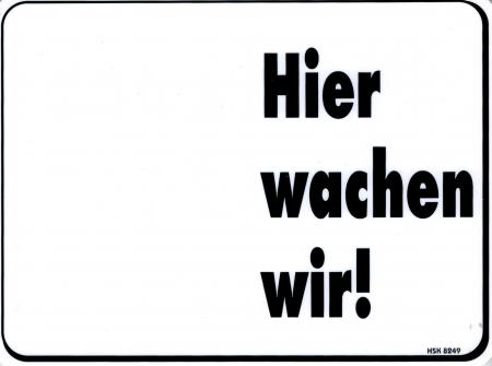 Hinweisschild Schild - HIER WACHEN WIR -  Gr. 20 X 15 cm - 308249