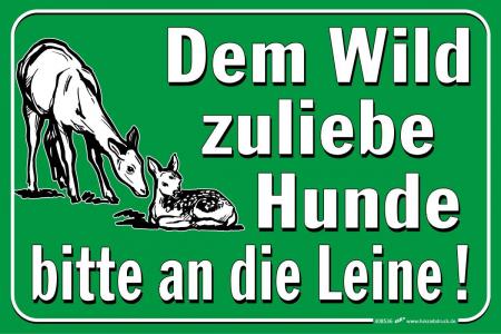 Schild - DEM WILD ZULIEBE HUNDE BITTE AN DIE LEINE! - 308536 Gr. 30 x 20 cm