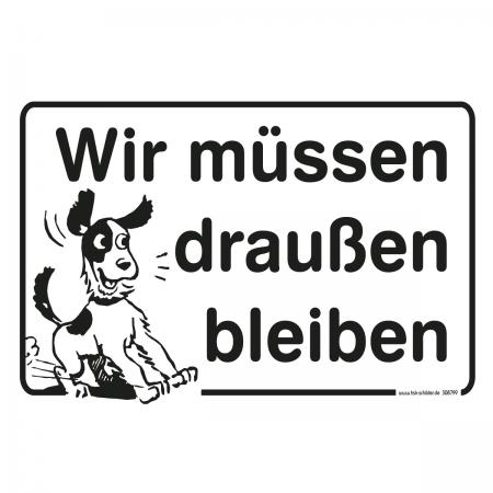Schild - Wir müssen draußen bleiben - 308799 Gr. 30 x 20cm