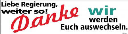 Banner Werbebanner - Liebe Regierung weiter so ! Danke...auswechseln - Gr. 3m x 80cm, 309820