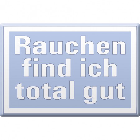 Magnet - Rauchen find ich total gut - Gr. ca.8 x 5,5 cm - 38453 blau