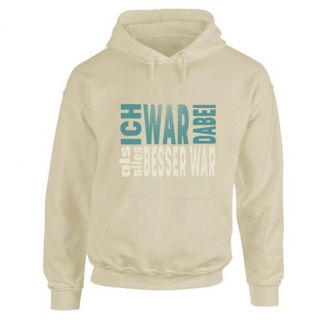 Kapuzen-Sweatshirt Hoodie mit Print - ICH War Dabei als alles BESSER war - 36065 Naturfarben Gr. S-2XL