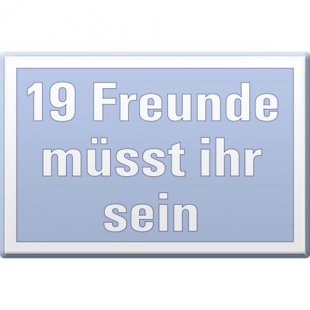 Magnet - 19 FREUNDE müsst ihr sein - Gr. ca. 8 x 5,5 cm - 38829 blau - Küchenmagnet