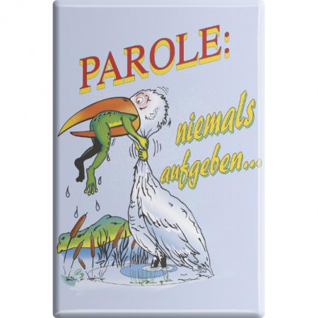 Magnet - PAROLE NIEMALS AUFGEBEN - Gr. ca. 8 x 5,5 cm - 38835 - Küchenmagnet