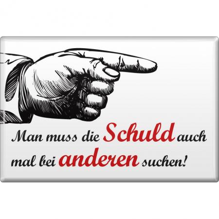 Magnet - ... DIE SCHULD BEI ANDEREN SUCHEN - Gr. ca. 8 x 5,5 cm - 38874 - Kühlschrankmagnet Küchenmagnet