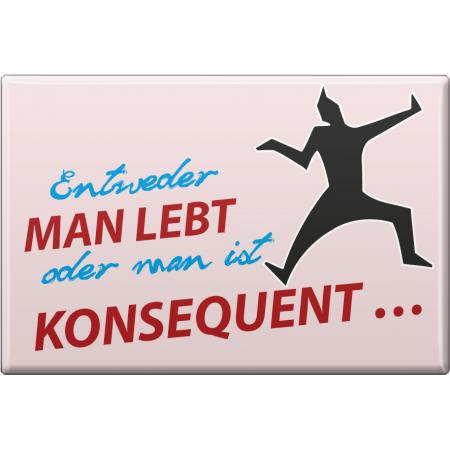 Magnet - MAN LEBT KONSEQUENT - Gr. ca. 8 x 5,5 cm - 38877 - Küchenmagnet