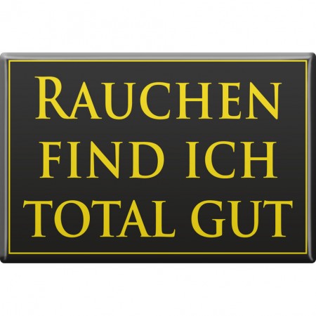 Magnet - Rauchen find ich total gut - Gr. ca. 8 x 5,5cm - 38454 schwarz