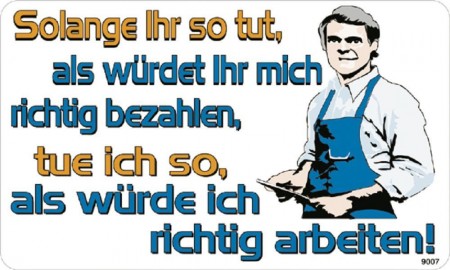 Schild mit witzigem Spruch - Solange ihr so tut ...- 309007 - Gr. 25 x 15 cm - Arbeit