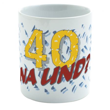 Tasse mit Print 40 Na und? 57230 weiss
