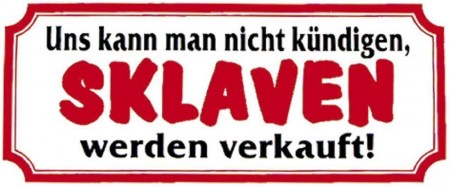 Aufkleber - Uns kann man nicht kündigen SKLAVEN werden verkauft - 303376 Gr. 17 x 8 cm
