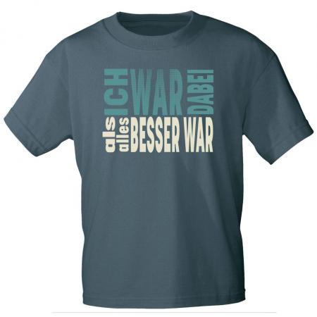 T-Shirt mit Print - ICH WAR DABEI ALS ALLES BESSER WAR - 85244 Graublau Gr. S-2XL
