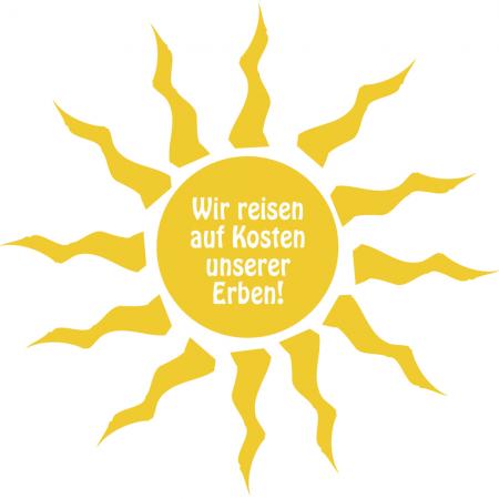 Applikationsaufkleber Dekor - Wir reisen auf Kosten unserer Erben - Gr. ca. 40cm x 40cm - AP1116