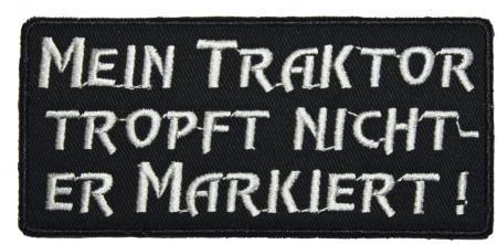 Aufnäher - Mein Traktor tropft nicht, er markiert - 01617 - Gr. ca. 10 x 4 cm