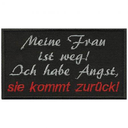 Applikation Patches Aufnäher - Meine Frau ist weg! Ich hab Angst sie kommt zurück! - 00415 Gr. ca. 9 x 6cm