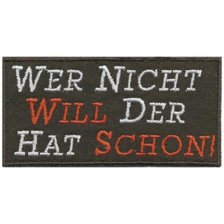 Aufnäher - wer nicht will der hat schon - 00835 - Gr. ca. 9 x 4 cm - Patches Stick Applikation