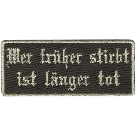 Aufnäher - wer früher stirbt ist länger tot - 01772 - Gr. ca. 7,5 x 4,5 cm - Patches Stick Applikation