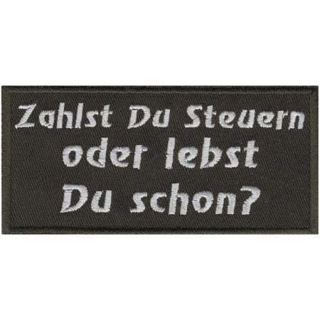 Aufnäher - zahlst du Steuern oder lebst du schon - 01779 Gr. ca. 10,5 x 4,5 cm