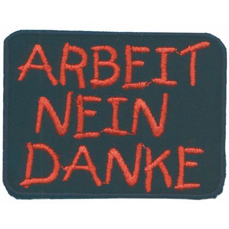 Aufnäher - Arbeit Nein Danke - 03283 - Gr. ca. 6,5 x 4,5 cm - Patches Stick Applikation