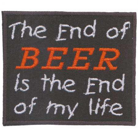 Aufnäher - The End of BEER is the end of my life - 03284 Gr. ca. 7,5 x 6,5 cm