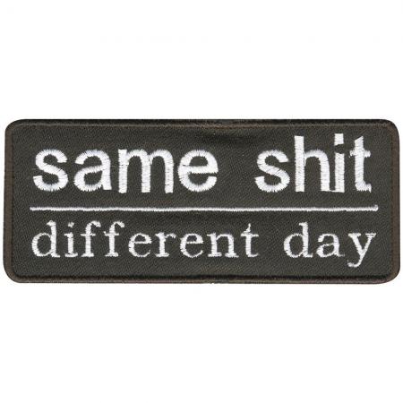 Aufnäher - Same shit - different day - Gr. ca. 11 x 5cm - 06133