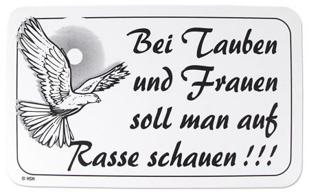 Schild - Bei Tauben und Frauen soll man auf Rasse schauen - Gr. 25 X 15 cm - TB806