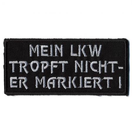 AUFNÄHER - Mein Lkw tropft nicht er markiert - 01730 Gr. ca. 9 x 3 cm