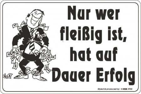 Kunststoffschild - Nur wer fleißig ist, hat auf Dauer Erfolg - 308988 - 30 x 20 cm - Arbeit Spruch