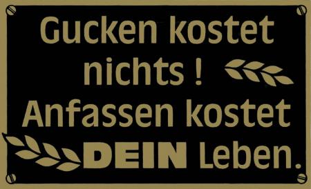 Magnetschildchen - Gucken kostet nichts! Anfassen kostet DEIN Leben - 303982 Gr. ca. 9cm x 5,5cm