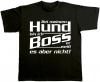T-Shirt Bei meinem Hund bin ich Boss... 10679 schwarz Gr. S-2XL