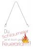 Schild inklusive Kette - Du Schlaumeier ... Feueralarm - 309609 - Gr. ca. 30 x 20 cm - 309609