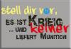 Magnet - stell Dir vor es ist Krieg und keiner liefert Munition - Gr. ca. 8 x 5,5 cm - 36574