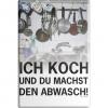 KÜCHENMAGNET - Ich koch und Du machst den Abwasch - Gr. ca. 8 x 5,5 cm - 38814 -  Magnet