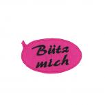 Aufnäher Patches Bütz mich Gr. ca. 7,5 x 4,5 cm 00537 Pink