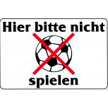 Schild -  HIER BITTE NICHT BALL SPIELEN - 308557 - 30 x 20 cm