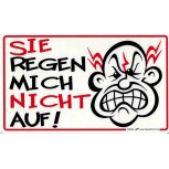 Funny Schild - SIE REGEN MICH NICHT AUF! - 309234 - 25cm x 15cm