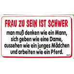 Spaßschild - Frau zu sein ist schwer.. - 25cm x 15cm - Spruch Frau - 308447