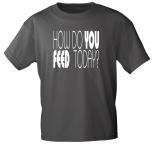 T-Shirt unisex mit Aufdruck - HOW DO YOU FEED TODAY - 12682 - Gr. S-XXL