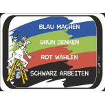 Spaß-Schild - Blau machen ... - 309001 - 20cm x 15cm - Arbeit Spruch