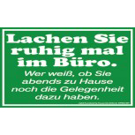 Spruch-Schild - Lachen Sie ruhig mal im Büro... - 309032 - 25cm x 15cm - Arbeit Job Spaßschild