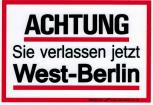 Schild Hinweisschild - ACHTUNG - SIE VERLASSEN JETZT WEST-BERLIN - Gr. 15 X 10,5 cm - 308322