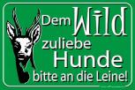 Schild - DEM WILD ZULIEBE HUNDE BITTE AN DIE LEINE! - 308536/12 - Gr. 30 x 20 cm