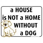 Schild Kunststoffschild - a house is not a home without a dog  - 308788-1 - Gr. ca. 20 x 15 cm