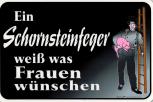 Schild Kunststoffschild - Ein Schornsteinfeger weiß was Frauen wünscht - 309226 Gr. 30 x 20 cm