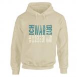 Kapuzen-Sweatshirt Hoodie mit Print - ICH War Dabei als alles BESSER war - 36065 Naturfarben Gr. S-2XL